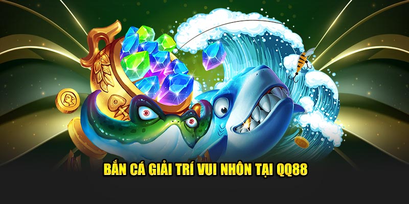 QQ88 Vulcand 🎖️ Trang chủ chính thức QQ88 | Đăng ký, Khuyến mãi 16 Bắn cá giải trí vui nhôn tại QQ88
